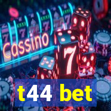 t44 bet